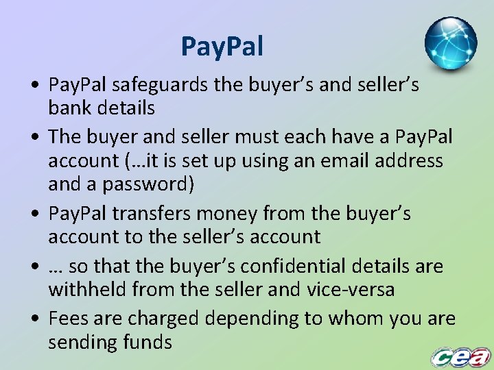 Pay. Pal • Pay. Pal safeguards the buyer’s and seller’s bank details • The