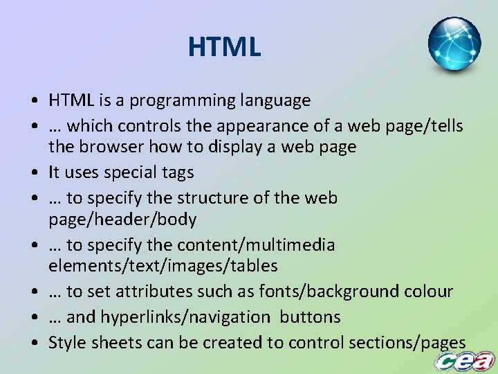 HTML • HTML is a programming language • … which controls the appearance of