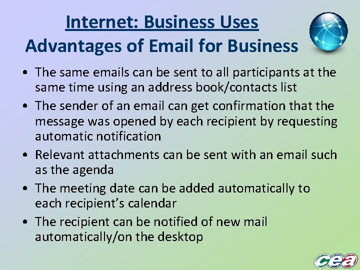 Internet: Business Uses Advantages of Email for Business • The same emails can be