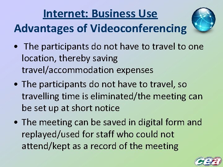 Internet: Business Use Advantages of Videoconferencing • The participants do not have to travel