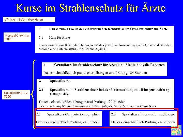 Kurse im Strahlenschutz für Ärzte Wichtig !! Sofort absolvieren Kursgebühren ca. 50€ Kursgebühren ca.