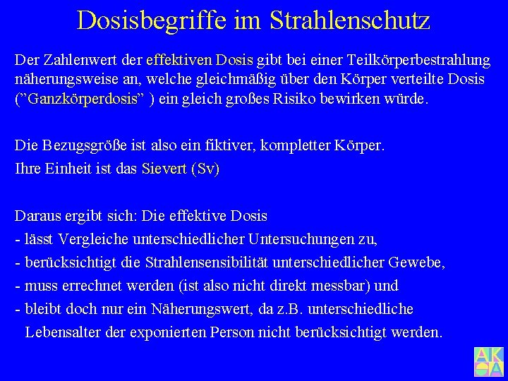 Dosisbegriffe im Strahlenschutz Der Zahlenwert der effektiven Dosis gibt bei einer Teilkörperbestrahlung näherungsweise an,