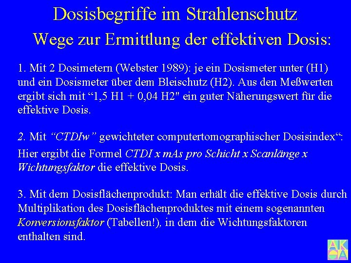 Dosisbegriffe im Strahlenschutz Wege zur Ermittlung der effektiven Dosis: 1. Mit 2 Dosimetern (Webster