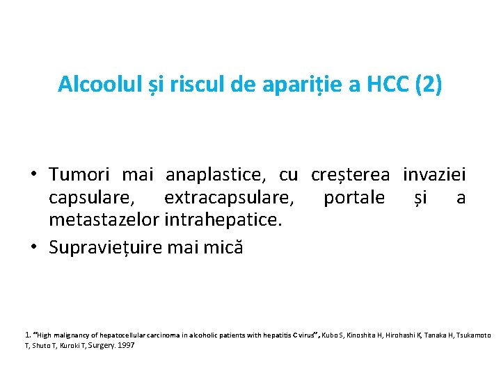 Alcoolul și riscul de apariție a HCC (2) • Tumori mai anaplastice, cu creșterea