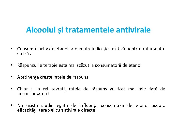 Alcoolul și tratamentele antivirale • Consumul activ de etanol -> o contraindicație relativă pentru