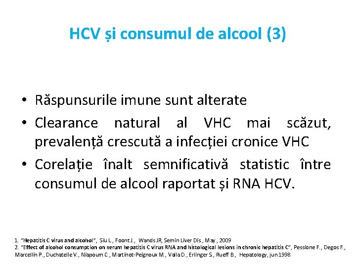 HCV și consumul de alcool (3) • Răspunsurile imune sunt alterate • Clearance natural