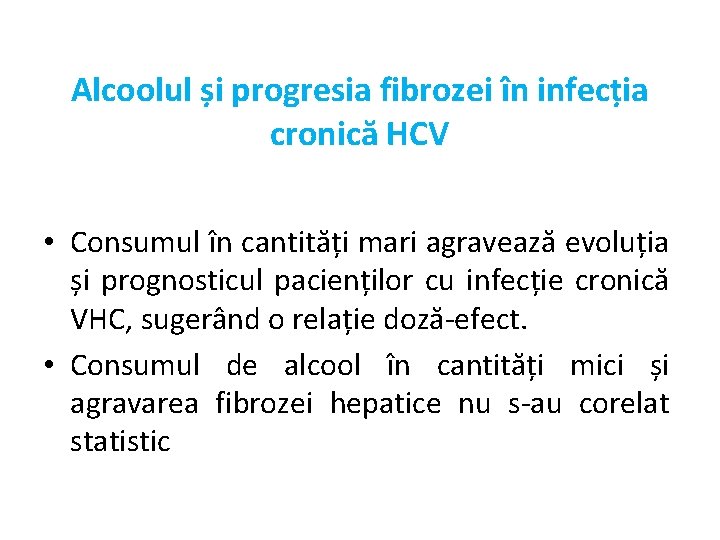 Alcoolul și progresia fibrozei în infecția cronică HCV • Consumul în cantități mari agravează