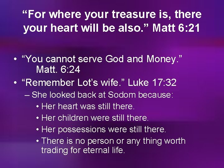“For where your treasure is, there your heart will be also. ” Matt 6: