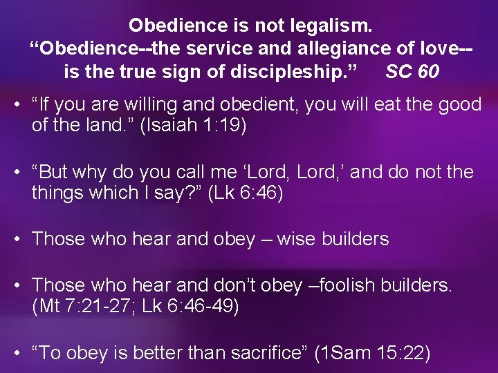 Obedience is not legalism. “Obedience--the service and allegiance of love-is the true sign of