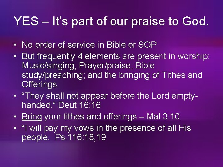 YES – It’s part of our praise to God. • No order of service