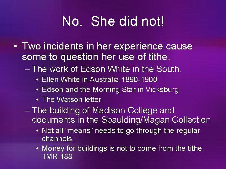 No. She did not! • Two incidents in her experience cause some to question