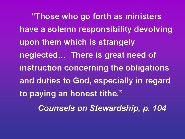 “Those who go forth as ministers have a solemn responsibility devolving upon them which