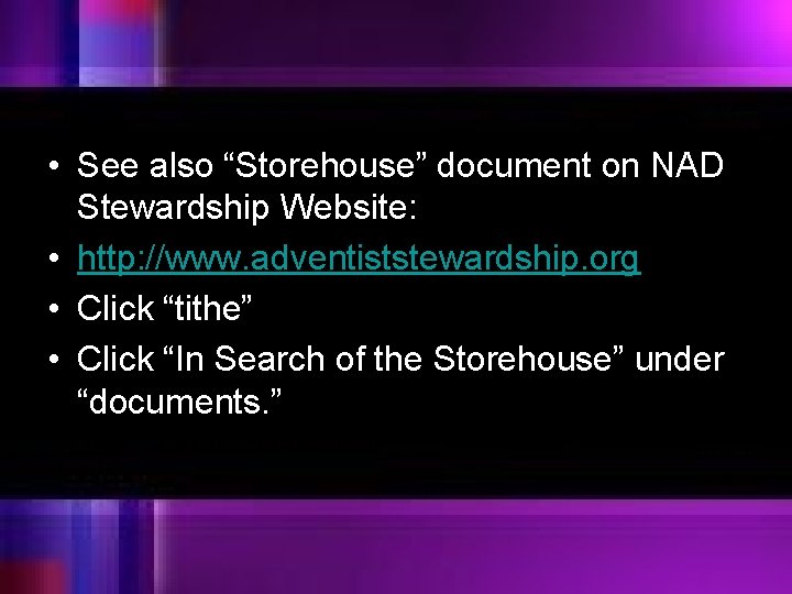  • See also “Storehouse” document on NAD Stewardship Website: • http: //www. adventiststewardship.