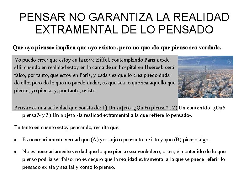 PENSAR NO GARANTIZA LA REALIDAD EXTRAMENTAL DE LO PENSADO Que «yo pienso» implica que PENSAR NO GARANTIZA LA REALIDAD EXTRAMENTAL DE LO PENSADO Que «yo pienso» implica que