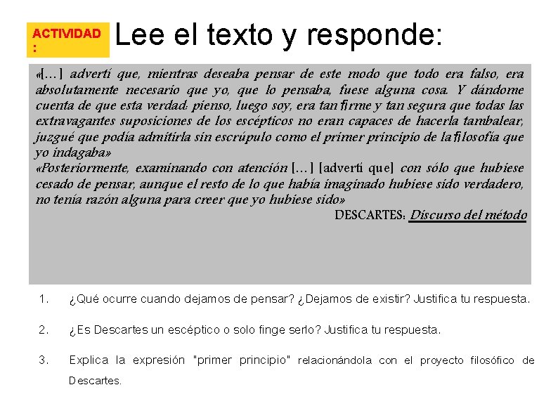 ACTIVIDAD : Lee el texto y responde: «[…] advertí que, mientras deseaba pensar de