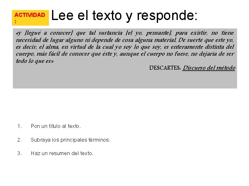 ACTIVIDAD : Lee el texto y responde: «y [legué a conocer] que tal sustancia