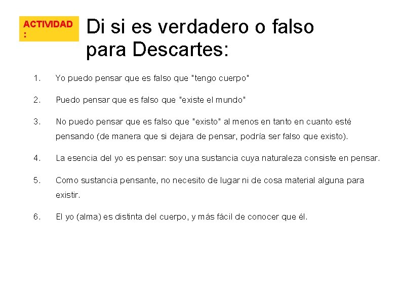ACTIVIDAD : Di si es verdadero o falso para Descartes: 1. Yo puedo pensar ACTIVIDAD : Di si es verdadero o falso para Descartes: 1. Yo puedo pensar