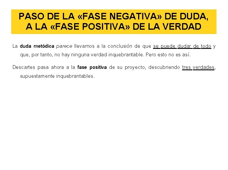 PASO DE LA «FASE NEGATIVA» DE DUDA, A LA «FASE POSITIVA» DE LA VERDAD PASO DE LA «FASE NEGATIVA» DE DUDA, A LA «FASE POSITIVA» DE LA VERDAD