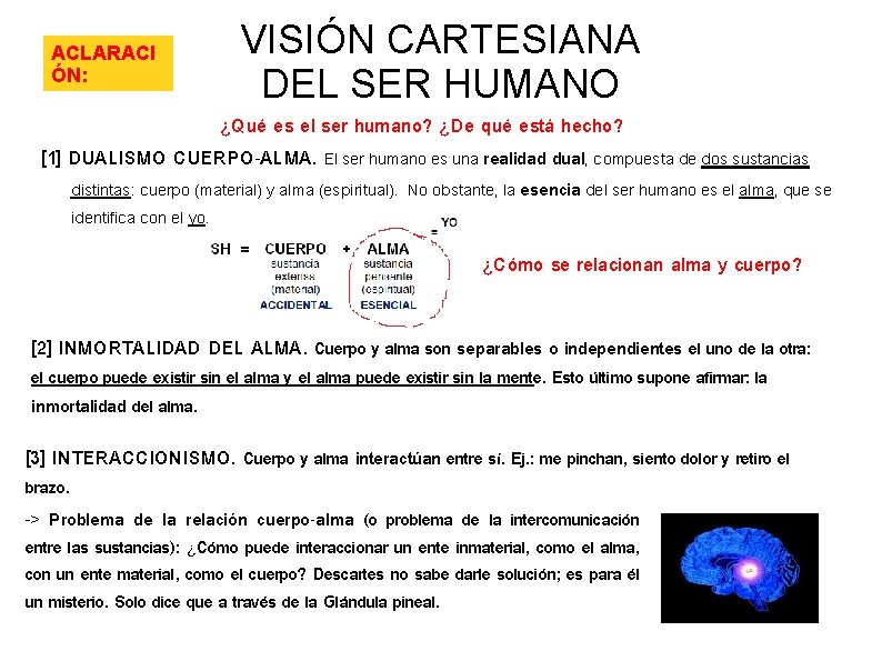 ACLARACI ÓN: VISIÓN CARTESIANA DEL SER HUMANO ¿Qué es el ser humano? ¿De qué ACLARACI ÓN: VISIÓN CARTESIANA DEL SER HUMANO ¿Qué es el ser humano? ¿De qué
