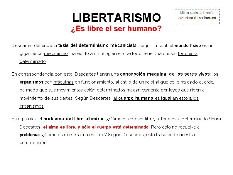 LIBERTARISMO ¿Es libre el ser humano? Descartes defiende la tesis del determinismo mecanicista, según LIBERTARISMO ¿Es libre el ser humano? Descartes defiende la tesis del determinismo mecanicista, según