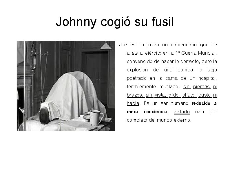 Johnny cogió su fusil Joe es un joven norteamericano que se alista al ejército Johnny cogió su fusil Joe es un joven norteamericano que se alista al ejército