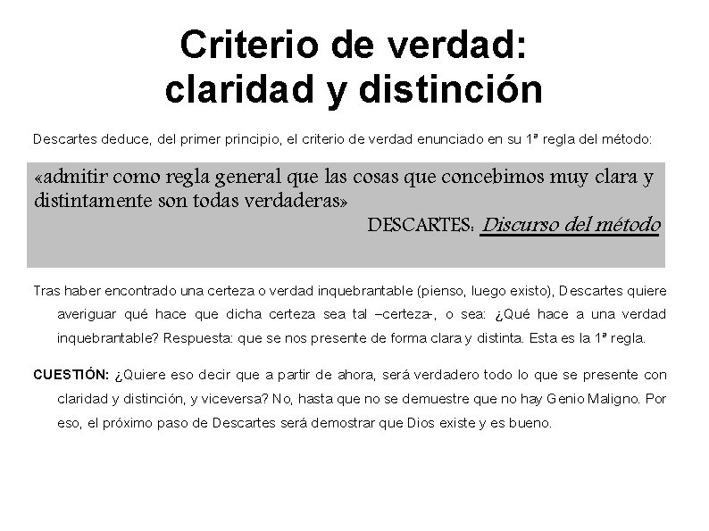Criterio de verdad: claridad y distinción Descartes deduce, del primer principio, el criterio de Criterio de verdad: claridad y distinción Descartes deduce, del primer principio, el criterio de