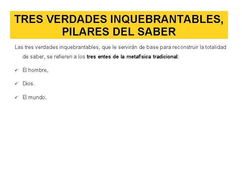 TRES VERDADES INQUEBRANTABLES, PILARES DEL SABER Las tres verdades inquebrantables, que le servirán de TRES VERDADES INQUEBRANTABLES, PILARES DEL SABER Las tres verdades inquebrantables, que le servirán de