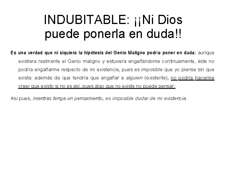 INDUBITABLE: ¡¡Ni Dios puede ponerla en duda!! Es una verdad que ni siquiera la INDUBITABLE: ¡¡Ni Dios puede ponerla en duda!! Es una verdad que ni siquiera la