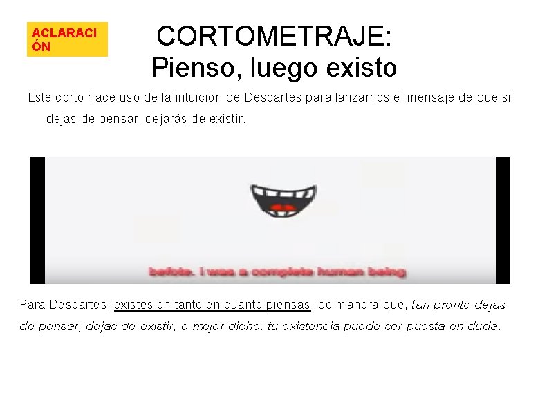 ACLARACI ÓN CORTOMETRAJE: Pienso, luego existo Este corto hace uso de la intuición de ACLARACI ÓN CORTOMETRAJE: Pienso, luego existo Este corto hace uso de la intuición de