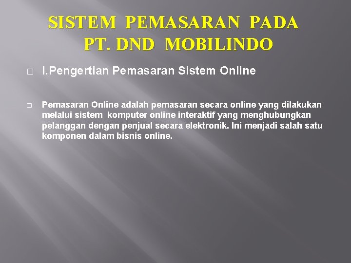 SISTEM PEMASARAN PADA PT. DND MOBILINDO � � I. Pengertian Pemasaran Sistem Online Pemasaran