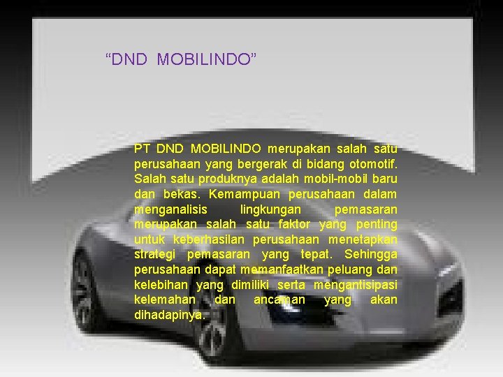 “DND MOBILONDO” “DND MOBILINDO” PT DND MOBILINDO merupakan salah satu perusahaan yang bergerak di