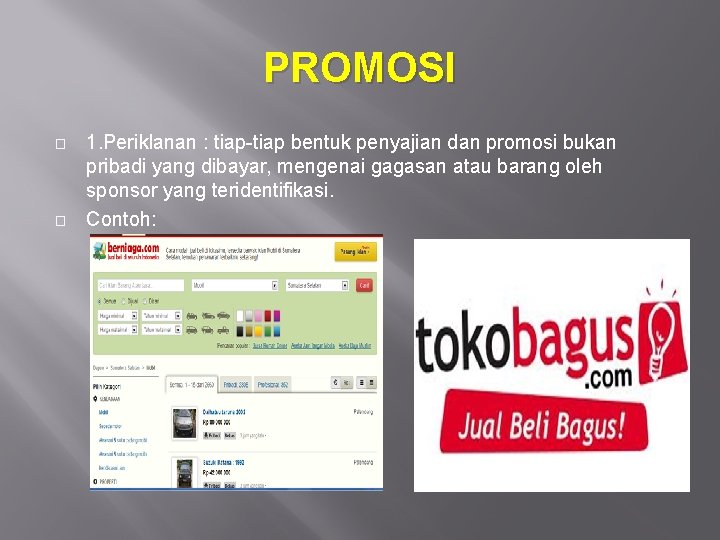PROMOSI � � 1. Periklanan : tiap-tiap bentuk penyajian dan promosi bukan pribadi yang