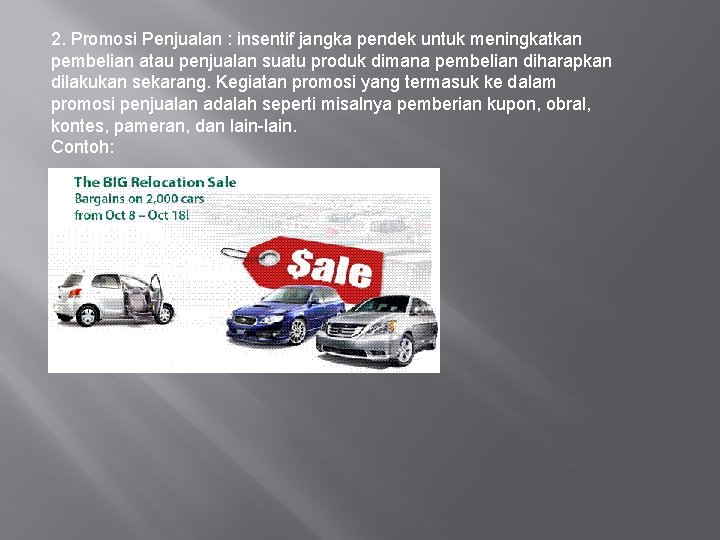 2. Promosi Penjualan : insentif jangka pendek untuk meningkatkan pembelian atau penjualan suatu produk