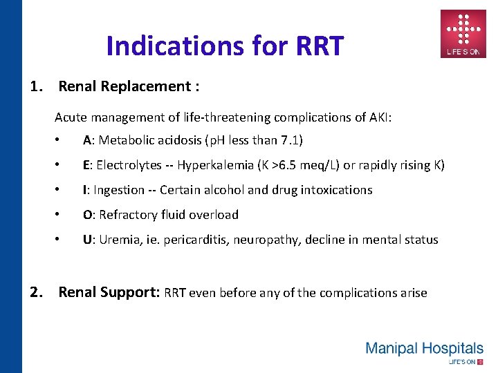 Indications for RRT 1. Renal Replacement : Acute management of life-threatening complications of AKI: