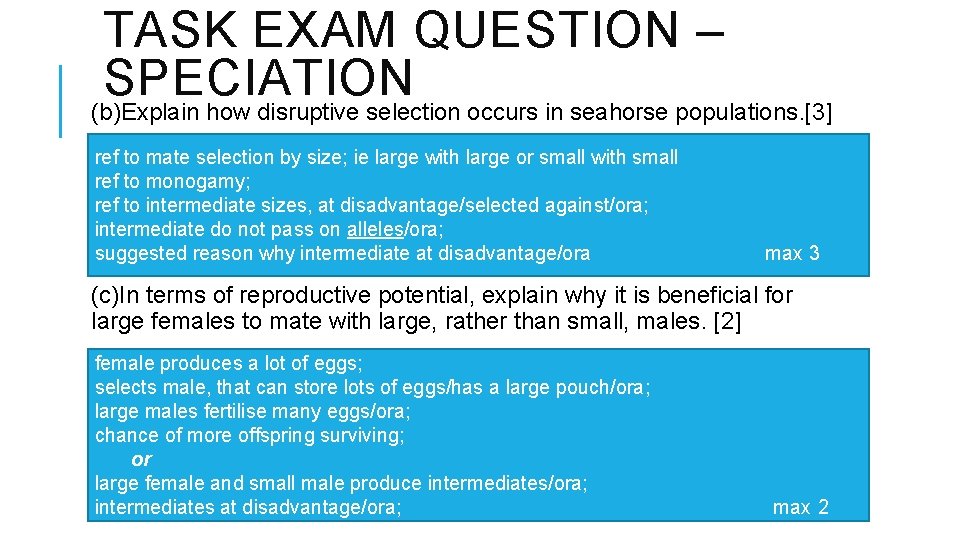 TASK EXAM QUESTION – SPECIATION (b)Explain how disruptive selection occurs in seahorse populations. [3]