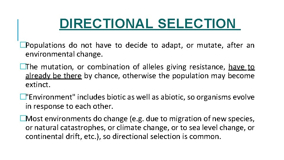 DIRECTIONAL SELECTION �Populations do not have to decide to adapt, or mutate, after an