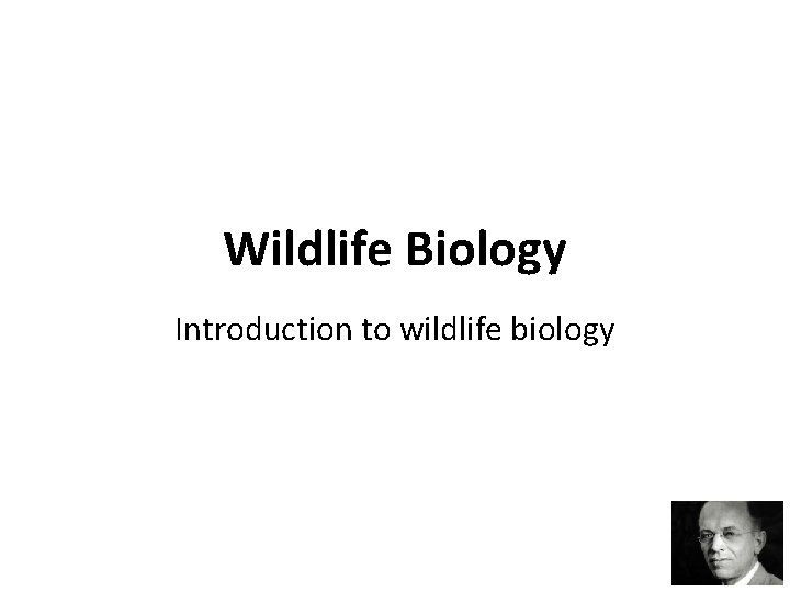 Wildlife Biology Introduction to wildlife biology 