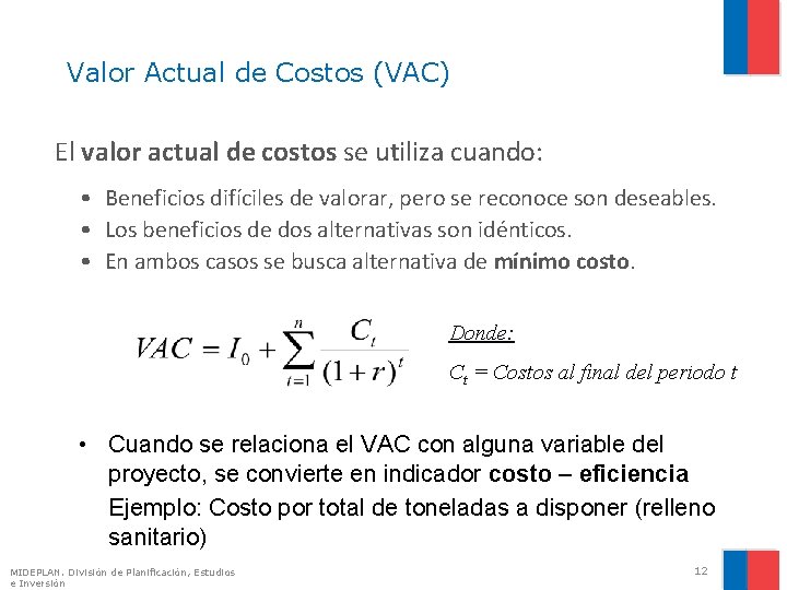Valor Actual de Costos (VAC) El valor actual de costos se utiliza cuando: •