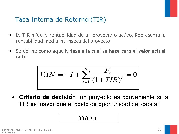 Tasa Interna de Retorno (TIR) • La TIR mide la rentabilidad de un proyecto