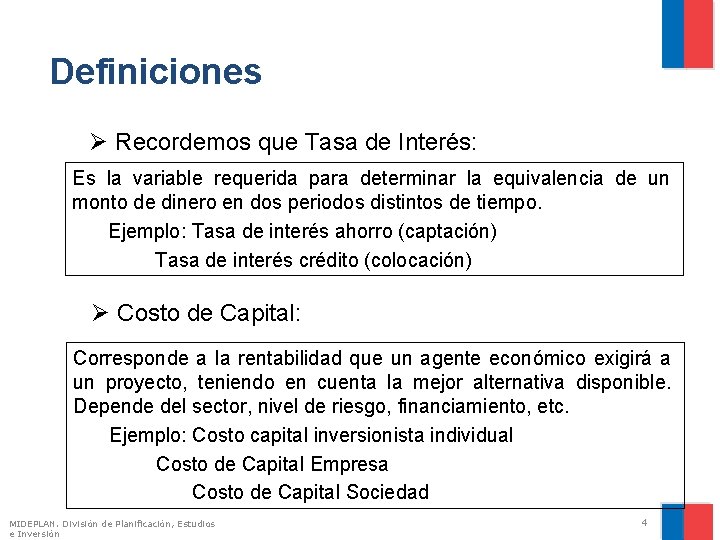 Definiciones Ø Recordemos que Tasa de Interés: Es la variable requerida para determinar la