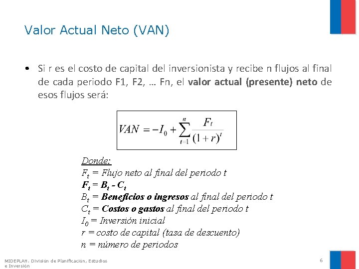 Valor Actual Neto (VAN) • Si r es el costo de capital del inversionista