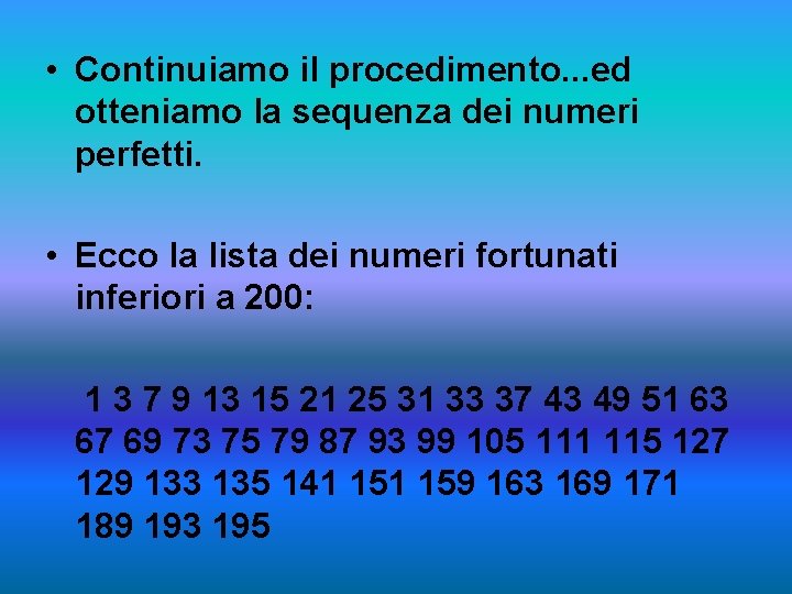  • Continuiamo il procedimento. . . ed otteniamo la sequenza dei numeri perfetti.