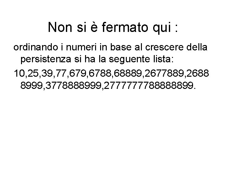 Non si è fermato qui : ordinando i numeri in base al crescere della