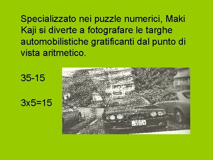  Specializzato nei puzzle numerici, Maki Kaji si diverte a fotografare le targhe automobilistiche