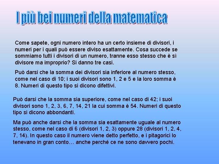 Come sapete, ogni numero intero ha un certo insieme di divisori, i numeri per