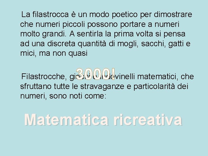  La filastrocca è un modo poetico per dimostrare che numeri piccoli possono portare