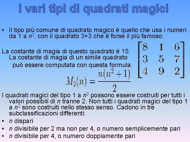I vari tipi di quadrati magici • Il tipo più comune di quadrato magico