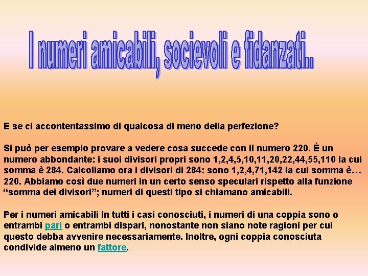 E se ci accontentassimo di qualcosa di meno della perfezione? Si può per esempio