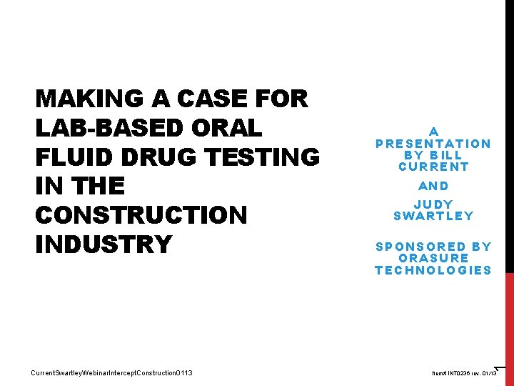 Current. Swartley. Webinar. Intercept. Construction 0113 A PRESENTATION BY BILL CURRENT AND JUDY SWARTLEY