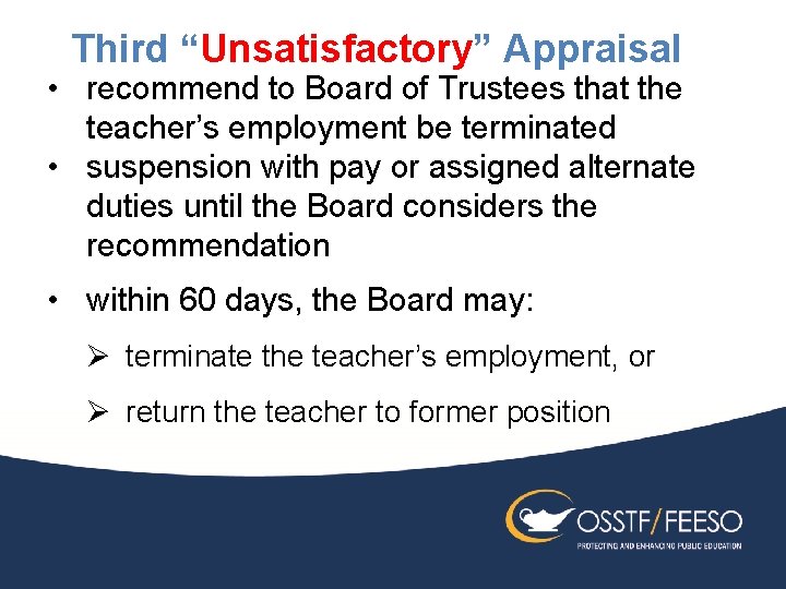 Third “Unsatisfactory” Appraisal • recommend to Board of Trustees that the teacher’s employment be